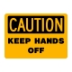 Caution Keep Hands Off